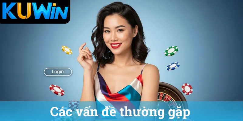 Cac van de thuong gap Các vấn đề thường gặp