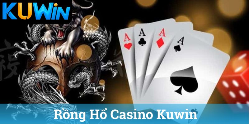 Rong Ho Casino Kuwin Rồng Hổ Casino Kuwin